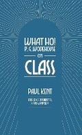Cover: What Ho! P. G. Wodehouse on Class - TSB