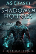 Cover: Shadows and Hounds (Sister Seekers, #10) - A.S. Etaski
