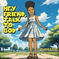 Cover: Hey Friend, Talk to God - Bk Royston Publishing