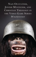Cover: Nazi Occultism, Jewish Mysticism, and Christian Theology in the Video Game Series Wolfenstein - Lexington Books/Fortress Academic