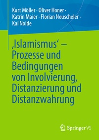 Abbildung von: 'Islamismus' - Prozesse und Bedingungen von Involvierung, Distanzierung und Distanzwahrung - Springer VS