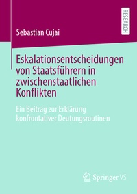 Abbildung von: Eskalationsentscheidungen von Staatsführern in zwischenstaatlichen Konflikten - Springer VS
