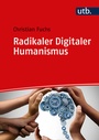 Cover: Radikaler Digitaler Humanismus - UTB