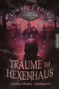 Abbildung von: Choose Cthulhu 6 - Träume im Hexenhaus - Mantikore-Verlag