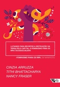Cover: Lutando para reverter a destrui&ccedil;&atilde;o da Terra pelo capital: o feminismo para os 99% &eacute; ecossocialista - Boitempo Editorial