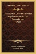 Cover: Denkschrift Uber Die Letzten Begebenheiten In Der Bernerischen (1798) - Kessinger Publishing