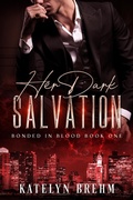 Cover: Her Dark Salvation (Bonded in Blood, #1) - Katelyn Brehm