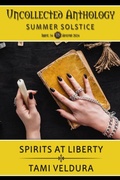 Cover: Spirits At Liberty: Uncollected Anthology: Summer Solstice (The Bone Witch, #7) - Story Prism Studios