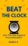 Cover: Beat The Clock: Win The War Against Procrastination (Good Life, #3) - Saumya R