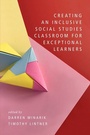 Cover: Creating an Inclusive Social Studies Classroom for Exceptional Learners - IAP - Information Age Publishing