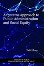 Cover: A Systems Approach to Public Administration and Social Equity - IAP - Information Age Publishing