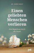 Cover: Einen geliebten Menschen verlieren - PAL - Verlagsgesellschaft mbH
