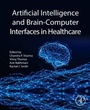Cover: Artificial Intelligence and Brain-Computer Interfaces in Healthcare - Academic Press