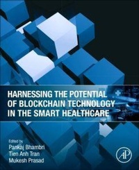 Enlarge image Cover: Harnessing the Potential of Blockchain Technology in the Smart Healthcare - Academic Press