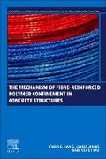 Cover: The Mechanism of Fibre-reinforced Polymer Confinement in Concrete Structures - Woodhead Publishing