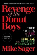 Cover: Revenge of the Donut Boys: True Stories of Lust, Fame, Survival and Multiple Personality - TheSagerGroup