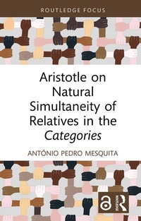 Abbildung von: Aristotle on Natural Simultaneity of Relatives in the Categories - Routledge