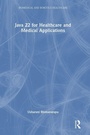 Cover: Java 22 for Healthcare and Medical Applications - CRC Press