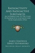 Cover: Radioactivity And Radioactive Substances - Kessinger Publishing