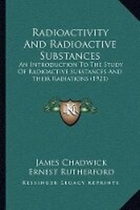 Enlarge image Cover: Radioactivity And Radioactive Substances - Kessinger Publishing