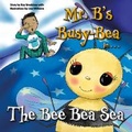 Cover: Mr. B's Busy-Bea in The Bee Bea Sea - Media & You