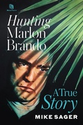 Cover: Hunting Marlon Brando: A True Story - TheSagerGroup