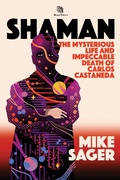 Cover: Shaman: The Mysterious Life and Impeccable Death of Carlos Castaneda - TheSagerGroup