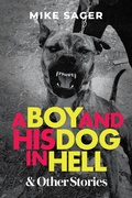 Cover: A Boy and His Dog in Hell: And Other True Stories - TheSagerGroup
