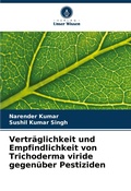 Cover: Vertraeglichkeit und Empfindlichkeit von Trichoderma viride gegenueber Pestiziden - Verlag Unser Wissen