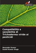 Cover: Compatibilita e sensibilita di Trichoderma viride ai pesticidi - Edizioni Sapienza