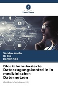 Cover: Blockchain-basierte Datenzugangskontrolle in medizinischen Datennetzen - Verlag Unser Wissen