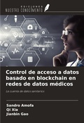 Cover: Control de acceso a datos basado en blockchain en redes de datos m&eacute;dicos - Ediciones Nuestro Conocimiento
