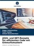 Cover: JAVA- und NET-Rezepte fuer effizienten Code mit Entwurfsmustern - Verlag Unser Wissen