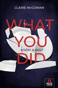 Cover: What You Did - Maxim K&ouml;nyvkiad&oacute; Kft.