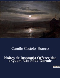 Abbildung von: Noites de Insomnia Offerecidas a Quem N?o P?de Dormir - Culturea