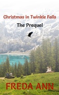 Cover: Christmas in Twinkle Falls - The Prequel (A Twinkle Falls Novel, #0) - Freda Ann