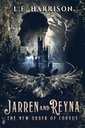 Cover: Jarren and Reyna (The New Order of Corvus, #1) - L.E. Harrison