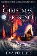 Cover: The Christmas Presence (The Mystery House Series, #14) - Eva Pohler