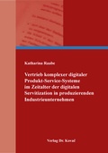 Cover: Vertrieb komplexer digitaler Produkt-Service-Systeme im Zeitalter der digitalen Servitization in produzierenden Industrieunternehmen - Kovac, Dr. Verlag