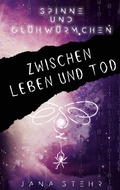 Cover: Spinne und Gl&uuml;hw&uuml;rmchen: Romantische und tragische Dystopie - tredition