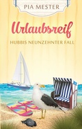Cover: Urlaubsreif - Hubbis neunzehnter Fall - tredition