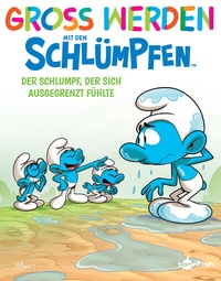 Abbildung von: Groß werden mit den Schlümpfen: Der Schlumpf, der sich ausgegrenzt fühlte - Splitter-Verlag