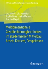 Abbildung von: Multidimensionale Geschlechterungleichheiten im akademischen Mittelbau: Arbeit, Karriere, Perspektiven - Springer VS