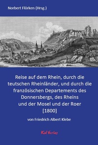 Abbildung von: Reise auf dem Rhein, durch die teutschen Rheinländer, und durch die französischen Departements des Donnersbergs, des Rheins und der Mosel und der Roer. - Kid Verlag