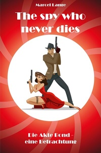 Abbildung von: The spy who never dies - Rediroma-Verlag