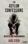 Cover: The Asylum Confessions - Beichten der Wahnsinnigen - Festa Verlag