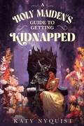 Cover: A Holy Maiden's Guide to Getting Kidnapped - Podium Publishing