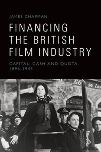 Abbildung von: Financing the British Film Industry - Edinburgh University Press