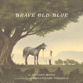 Cover: Brave Old Blue - Sleeping Bear Press