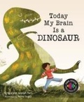 Cover: Today My Brain Is a Dinosaur - Sleeping Bear Press